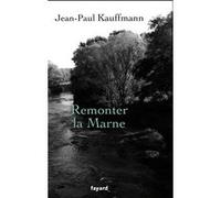 Remonter la Marne Jean Paul Kauffmann (Auteur)