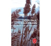Remonter la Marne - Jean Paul Kauffmann - Lgf - Poche - Roman