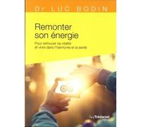 Remonter son énergie (Poche) - Luc Bodin - Tredaniel La Maisnie - broché - Guide