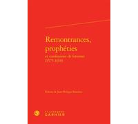 Remontrances, prophéties et confessions de femmes (1575-1650) - Jean-Philippe Beaulieu - Classiques Garnier - relié - Essai