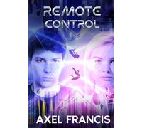 Remote Control: A YA Sci-Fi Adventure of Friendship and Parallel Worlds