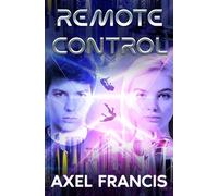 Remote Control: A YA Sci-Fi Adventure of Friendship and Parallel Worlds