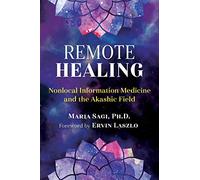 Remote Healing: Nonlocal Information Medicine and the Akashic Field