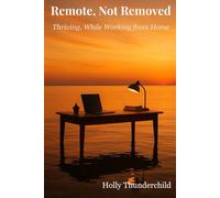 Remote, Not Removed: Thriving, While Working from Home