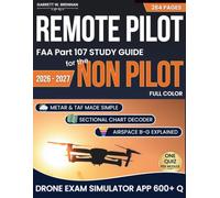 REMOTE PILOT FAA Part 107 Study Guide for the Non-Pilot: Read, Drill, Ace - Your 14-Day Path from Zero Aviation Background to Knowledge Test Day