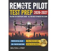 Remote Pilot FAA Part 107 Study Guide in Full-Color: The Complete UAG Test Prep with Full Practice Exams & Bonus Questions