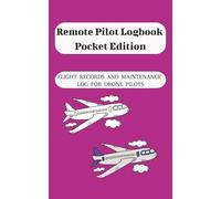 Remote Pilot Logbook Pocket Edition: Flight Records and Maintenance Log for Drone Pilots