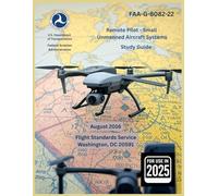 Remote Pilot - Small Unmanned Aircraft Systems Study Guide FAA-G-8082-22: sUAS Drone Pilot Test Prep