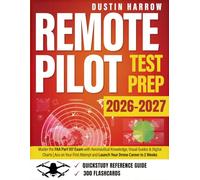Remote Pilot Test Prep: Master the FAA Part 107 Exam with Aeronautical Knowledge, Visual Guides & Digital Charts | Ace on Your First Attempt and Launch Your Drone Career in 2 Weeks