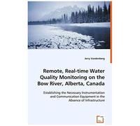 Remote, Real-Time Water Quality Monitoring On The Bow River, Alberta, Canada
