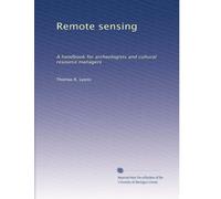 Remote sensing: A handbook for archeologists and cultural resource managers