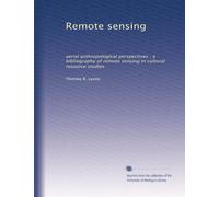 Remote sensing: aerial anthropological perspectives : a bibliography of remote sensing in cultural resource studies