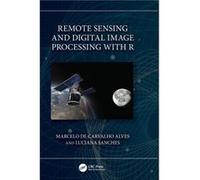 Remote Sensing and Digital Image Processing with R by Sanches & Luciana Federal University of Mato Grosso & Brazil Sanches Luciana Federal University of Mato Grosso Brazil (Auteur)