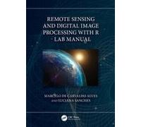 Remote Sensing And Digital Image Processing With R - Lab Manual