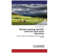 Remote Sensing And Gis: Land Use Land Cover Dynamics