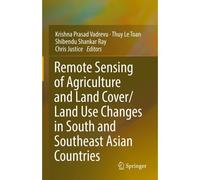 Remote Sensing Of Agriculture And Land Cover/Land Use Changes In South And Southeast Asian Countries