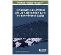 Remote Sensing Techniques And Gis Applications In Earth And Environmental Studies