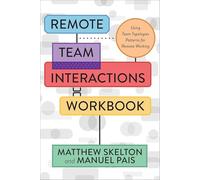 Remote Team Interactions Workbook: Using Team Topologies Patterns for Remote Working