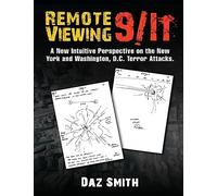 Remote Viewing 9/11: A New Intuitive Perspective on the New York and Washington, D.C. Terror Attacks.