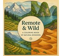 Remote & Wild: A Coloring Book of Natural Wonders 20 Stunning Landscapes For Advanced Colorists