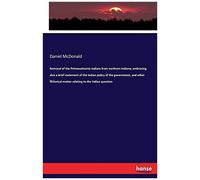 Removal Of The Pottawattomie Indians From Northern Indiana; Embracing Also A Brief Statement Of The Indian Policy Of The Government, And Other Historical Matter Relating To The Indian Question