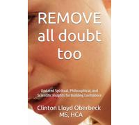 Remove All Doubt Too: Updated Spiritual, Philosophical, and Scientific Insights for Building Confidence