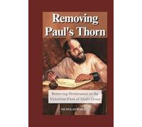 Removing Paul's Thorn: Removing Hindrances to the Victorious Flow of God's Grace