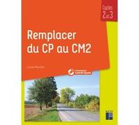 REMPLACER DU CP AU CM2 + Ressources numériques Lucile Peuchin (Auteur), Loïc Méhée (Illustration)