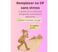 Remplacer en CP sans stress: Le guide n main pour enseignants contractuels débutants