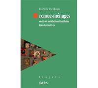 Remue-ménages Récits de médiations familiales transformatives - Isabelle De Bauw - Eres - broché - Essai