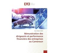 Rémunération des dirigeants et performance financière des entreprises au Cameroun - Alain Fridolin - Universitaires Europeennes - broché - Livre