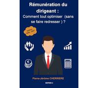 Rémunération du dirigeant : comment tout optimiser (sans se faire redresser) ?: Les stratégies 100% légales pour optimiser votre rémunération en 2026