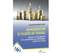 Rémunération et plaisir au travail Repenser le management de la rémunération pour développer le plaisir au travail - Claude Roussillon Soyer - L'harmattan - broché - Guide