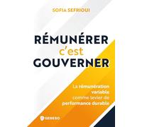 Rémunérer c'est gouverner: La rémunération variable comme levier de performance durable
