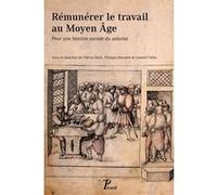 Rémunérer Le Travail Au Moyen Age - Pour Une Histoire Sociale Du Salariat