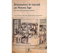 Rémunérer le travail au Moyen-Age Laurent Feller (Editeur du volume), Patrice Beck (Editeur du volume), Laurent Bernardi (Editeur du volume)