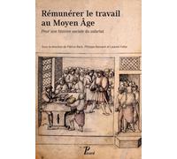 Rémunérer le travail au Moyen-Age Laurent Feller (Editeur du volume), Patrice Beck (Editeur du volume), Laurent Bernardi (Editeur du volume)
