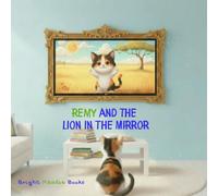 Remy and the Lion in the Mirror: A Story About Courage, Confidence, and Being Yourself