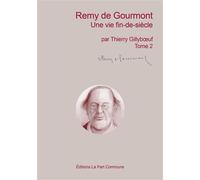 Remy de Gourmont - Thierry Gillyboeuf - La Part Commune - broché - Biographie