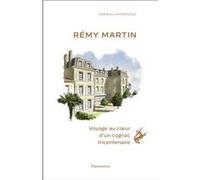 Thomas Laurenceau – Rémy Martin – Voyage au cœur d'un cognac tricentenaire – Broché – Flammarion