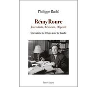 RÉMY ROURE JOURNALISTE, RÉSISTANT, DÉPORTÉ : UNE AMITIÉ DE 50 ANS AVEC DE GAULLE