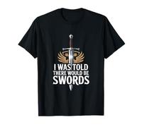 Ren Faire, on m'a Dit qu'il y aurait des épées T-Shirt