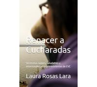 Renacer a Cucharadas: 50 recetas suaves, saludables y emocionales para sobrevivientes de EVC