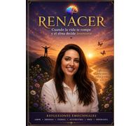 RENACER: Cuando la vida te rompe y el alma decide levartarse