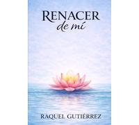RENACER DE MÍ: La historia de cómo tocar fondo puede convertirse en el inicio de una nueva vida
