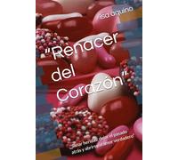 “Renacer del Corazón”: “Sanar heridas, dejar el pasado atrás y abrirse al amor verdadero”