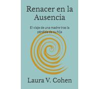 Renacer en la Ausencia: El viaje de una madre tras la pérdida de su hija