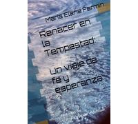 Renacer en la Tempestad: Un viaje de fe y esperanza: Historias de transformación espiritual