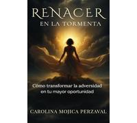 Renacer en la Tormenta: Cómo transformar la adversidad en tu mayor oportunidad