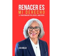 RENACER ES MI DERECHO: LA TRANFORMACION TOTAL DESDE EL AMOR PROPIO